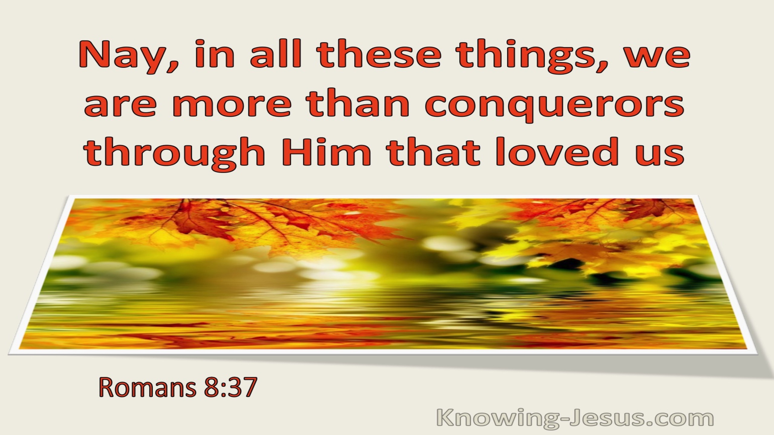 Romans 8:37 In All Things We Are More Than Conquerors Through Him That Loved Us (utmost)03:07